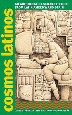 Cosmos Latinos: An Anthology of Science Fiction from Latin America and Spain