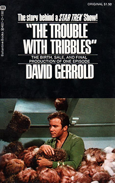 The Trouble With Tribbles:  The Birth, Sale, and Final Production of One Episode