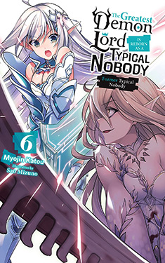 The Greatest Demon Lord Is Reborn as a Typical Nobody, Vol. 6:  Former Typical Nobody