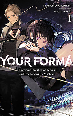 Your Forma, Vol. 1:  Electronic Investigator Echika and Her Amicus Ex Machina