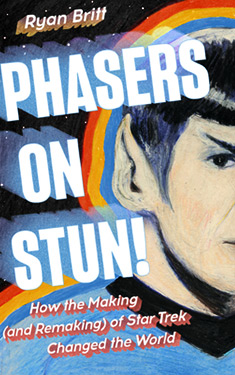 Phasers on Stun!:  How the Making (and Remaking) of Star Trek Changed the World