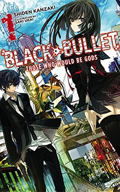 Black Bullet, Vol. 1:  Those Who Would Be Gods