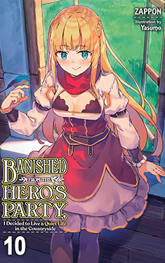 Banished from the Hero's Party, I Decided to Live a Quiet Life in the Countryside, Vol. 10