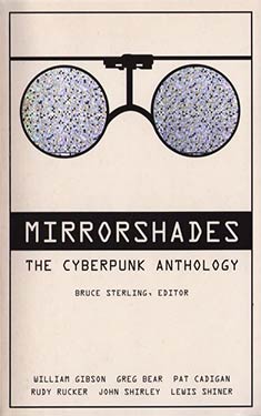 Mirrorshades:  The Cyberpunk Anthology