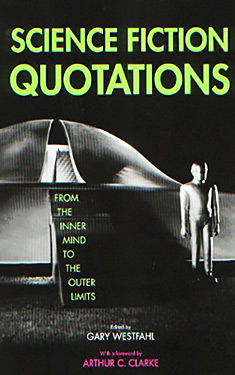 Science Fiction Quotations:  From the Inner Mind to the Outer Limits