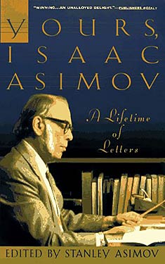 Yours, Isaac Asimov:  A Lifetime of Letters