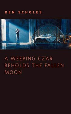 A Weeping Czar Beholds the Fallen Moon