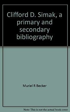 Clifford D. Simak: A Primary and Secondary Bibliography