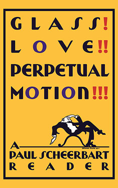 Glass! Love!! Perpetual Motion!!!:  A Paul Scheerbart Reader