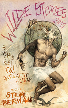 Wilde Stories 2017: The Year's Best Gay Speculative Fiction