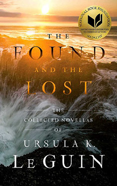 The Found and the Lost:  The Collected Novellas of Ursula K. Le Guin