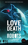Love, Death + Robots, Vol. 2 & 3