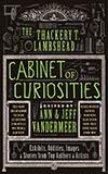 The Thackery T. Lambshead Cabinet of Curiosities