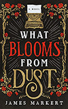 What Blooms from Dust