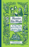 Monster, She Wrote: The Women Who Pioneered Horror & Speculative Fiction