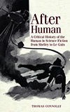 After Human:  A Critical History of the Human in Science Fiction From Shelley to Le Guin