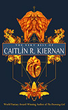 The Very Best of Caitlín R. Kiernan