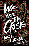 We Are the Crisis