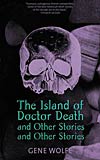 The Island of Doctor Death and Other Stories and Other Stories