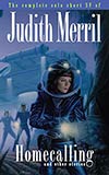 Homecalling and Other Stories:  The Complete Solo Short SF of Judith Merril 