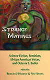 Strange Matings: Science Fiction, Feminism, African American Voices, and Octavia E. Butler