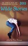 Wilde Stories 2011: The Year's Best Gay Speculative Fiction