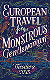 European Travel for the Monstrous Gentlewoman