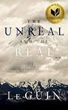 The Unreal and the Real: Selected Stories of Ursula K. Le Guin