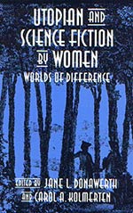 Utopian and Science Fiction by Women: Worlds of Difference