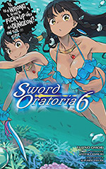 Is It Wrong to Try to Pick Up Girls in a Dungeon? On the Side: Sword Oratoria, Vol. 6