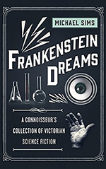 Frankenstein Dreams: A Connoisseur's Collection of Victorian Science Fiction