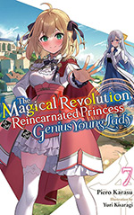 The Magical Revolution of the Reincarnated Princess and the Genius Young Lady, Vol. 7