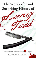 The Wonderful and Surprising History of Sweeney Todd: The Life and Times of an Urban Legend