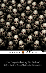 The Penguin Book of the Undead: Fifteen Hundred Years of Supernatural Encounters