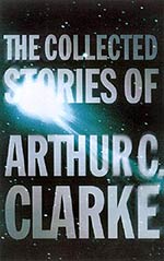 The Collected Stories of Arthur C. Clarke