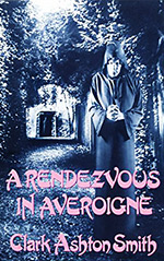 A Rendezvous in Averoigne: The Best Fantastic Tales of Clark Ashton Smith