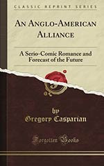 An Anglo-American Alliance: A Serio-Comic Romance and Forecast of the Future