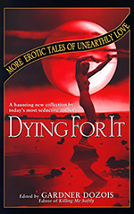 Dying for It: More Erotic Tales of Unearthly Love