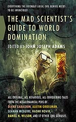 The Mad Scientist's Guide to World Domination: Original Short Fiction for the Modern Evil Genius