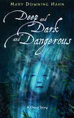 Deep and Dark and Dangerous: A Ghost Story