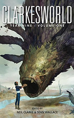 Clarkesworld Year Nine: Volume One