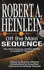 Off the Main Sequence: The Other Science Fiction Stories of Robert A. Heinlein