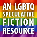 An LGBTQ Speculative Fiction Resource